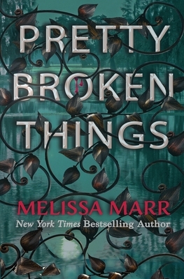 Pretty Broken Things by Melissa Marr