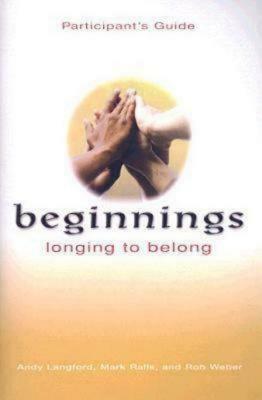 Beginnings: Longing to Belong Participant's Guide by Andy Langford