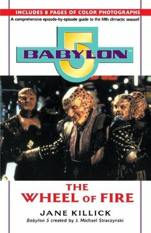 Babylon 5: The Wheel of Fire by Jane Killick