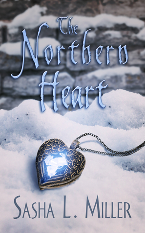 The Northern Heart by Sasha L. Miller