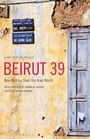 Beirut39: New Writing from the Arab World by Samuel Shimon