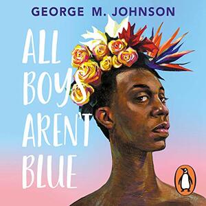 All Boys Aren't Blue by George M. Johnson