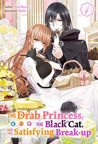 The Drab Princess, the Black Cat, and the Satisfying Break-up Vol. 4 by Rino Mayumi