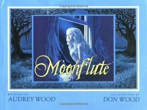 Moonflute by Audrey Wood, Don Wood