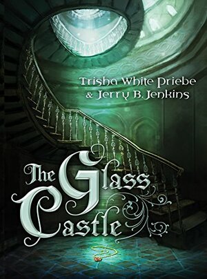 The Glass Castle by Trisha White Priebe