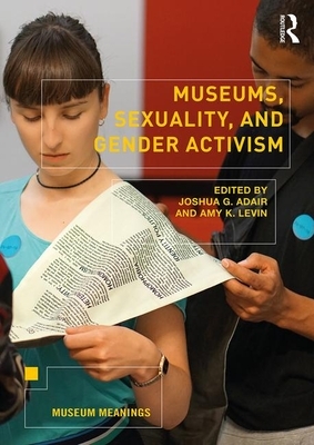 Museums, Sexuality, and Gender Activism by 