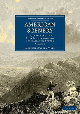American Scenery: Volume 2 by Nathaniel Parker Willis