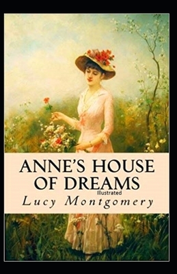 Anne's House of Dreams Illustrated by L.M. Montgomery