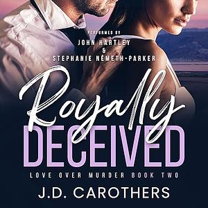 Royally Deceived by J.D. Carothers