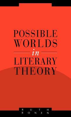 Possible Worlds in Literary Theory by Ruth Ronen