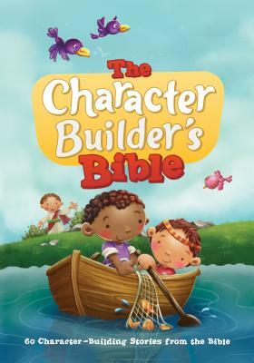 The Character Builder's Bible: 60 Character-Building Stories from the Bible by Salem De Bezenac, Agnes De Bezenac