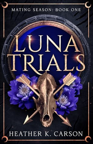 Luna Trials by Heather K. Carson