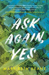 Ask Again, Yes by Mary Beth Keane