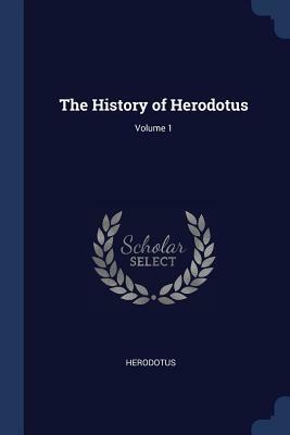 The History of Herodotus; Volume 1 by Herodotus