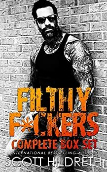 Filthy F*ckers: MC Romance Complete 7-Book Series by Scott Hildreth