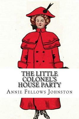 The Little Colonel's House Party by Annie Fellows Johnston