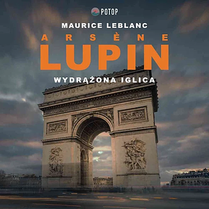 Arsene Lupin. Wydrążona iglica by Maurice Leblanc