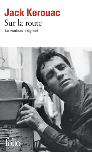 Sur la route : le rouleau original by Jack Kerouac