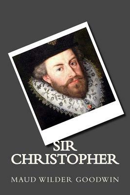 Sir Christopher by Maud Wilder Goodwin