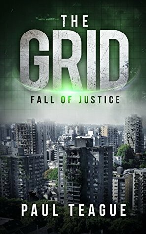 The Grid 1: Fall of Justice by Paul Teague
