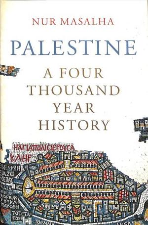 Palestine: A Four Thousand Year History by Nur Masalha, نور الدين مصالحة, فكتور موسى سحّاب