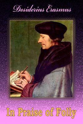 In Praise of Folly by Desiderius Erasmus