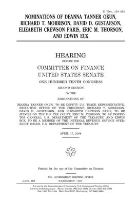 Nominations of Deanna Tanner Okun, Richard T. Morrison, David D. Gustafson, Elizabeth Crewson Paris, Eric M. Thorson, and Edwin Eck by Committee on Finance (senate), United States Senate, United States Congress