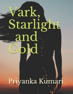 Vark, Starlight and Gold by Priyanka Kumari