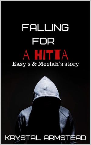 Falling for A Hitta: Easy's and Meelah's Story by Krystal Armstead