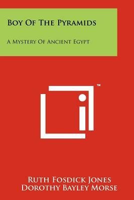 Boy of the Pyramids: A Mystery of Ancient Egypt by Ruth Fosdick Jones