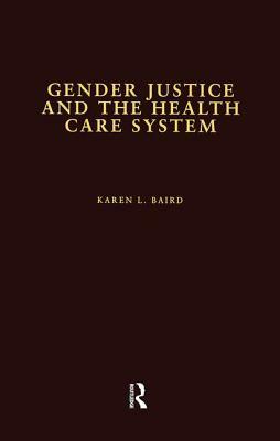 Gender Justice and the Health Care System by Karen L. Baird