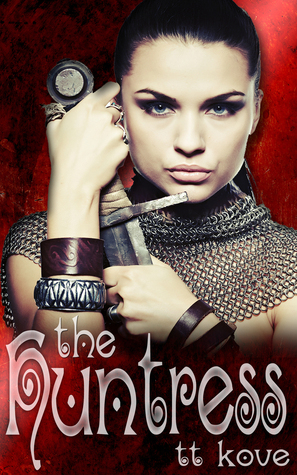 The Huntress by T.T. Kove