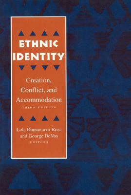 Ethnic Identity: Creation, Conflict, and Accommodation by Lola Romanucci-Ross