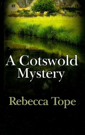 A Cotswold Mystery by Rebecca Tope