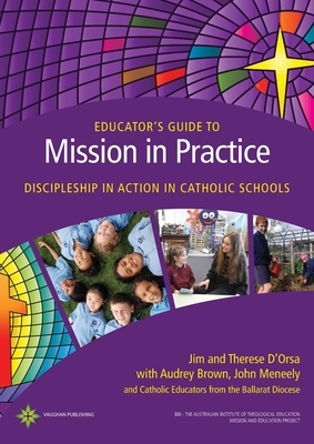 Educator's Guide to Mission in Practice by Audrey Brown, John Meneely, Jim &. Therese D'Orsa