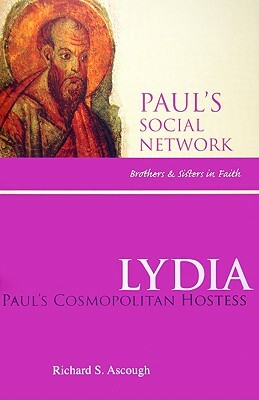 Lydia: Paul's Cosmopolitan Hostess by Richard S. Ascough