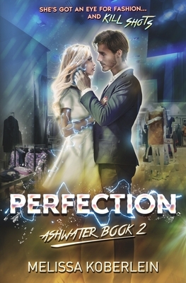 Perfection: Ashwater Book 2 by Melissa Koberlein