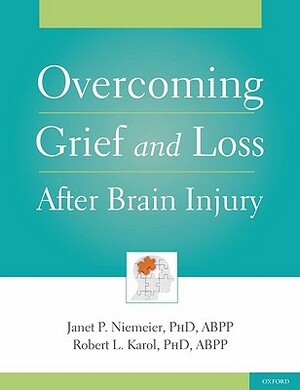 Overcoming Grief and Loss After Brain Injury by Robert Karol, Janet Niemeier