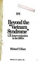 Beyond the "Vietnam Syndrome": U.S. Interventionism in the 1980s by Michael T. Klare