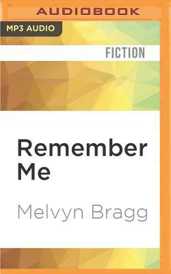 Remember Me by Melvyn Bragg