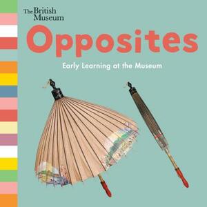 Opposites: Early Learning at the Museum by Nosy Crow
