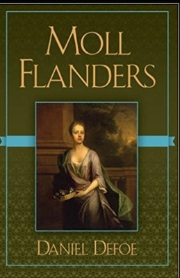 Moll Flanders Illustrated by Daniel Defoe