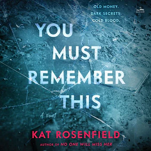 You Must Remember This by Kat Rosenfield