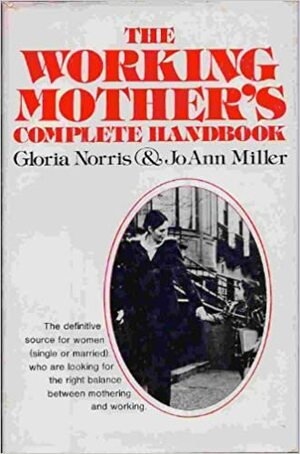 Working Mother's Handbook by Jo A. Miller, Gloria Norris