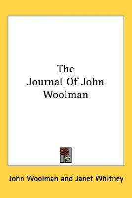 The Journal Of John Woolman by John Woolman