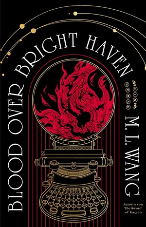Blood Over Bright Haven by M.L. Wang