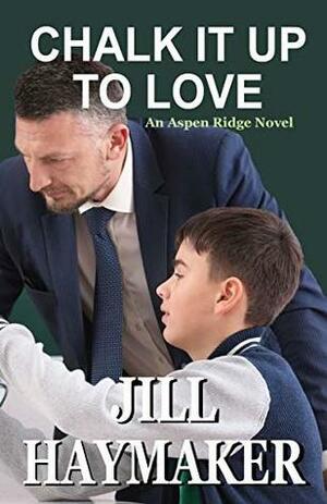 Chalk it up to Love by Jill Haymaker