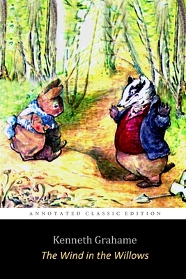 The Wind in the Willows by Kenneth Grahame "Unabridged Annotated Edition" Children Book by Kenneth Grahame