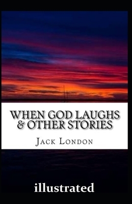 When God Laughs & Other Stories illustrated by Jack London
