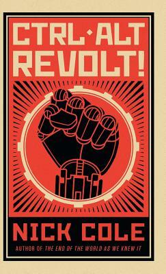 CTRL ALT Revolt! by Nick Cole